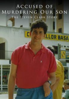 Accused of Murdering Our Son - The Steven Clark Story (2021)