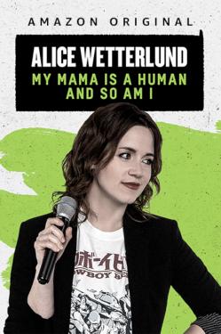 Alice Wetterlund: My Mama Is a Human and So Am I (2019)