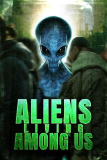 Aliens Living Among Us (2025)