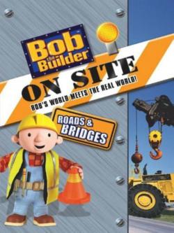Bob the Builder: On Site - Roads & Bridges (2008)