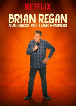 Brian Regan: Nunchucks and Flamethrowers (2017)