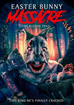 Easter Bunny Massacre: The Bloody Trail (2022)