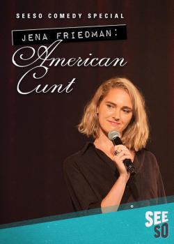 Jena Friedman: American Cunt (2016)
