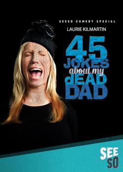 Laurie Kilmartin: 45 Jokes About My Dead Dad (2016)