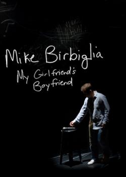 Mike Birbiglia: My Girlfriend's Boyfriend (2013)