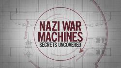 Nazi War Machines: Secrets Uncovered (2019)