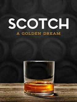 Scotch: A Golden Dream (2019)