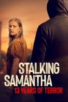 Stalking Samantha: 13 Years of Terror (2025)