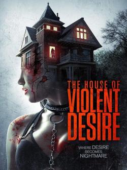 The House of Violent Desire (2018)