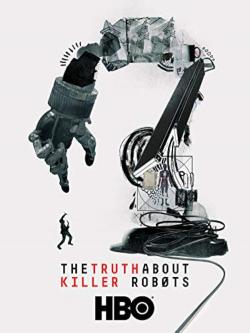 The Truth About Killer Robots (2018)