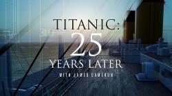 Titanic: 25 Years Later with James Cameron (2023)